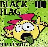 What The... - Black Flag