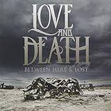 Between Here & Lost - Love and Death
