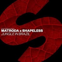 Matroda x Shapeless - Jungle in Brazil