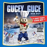Doe Boy I Got That Cake Mix - Gucey Guce