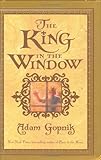 The King in the Window - Adam Gopnik