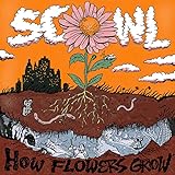 How Flowers Grow - Scowl