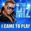 The Miz - I Came to Play