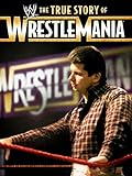 WWE: The True Story of Wrestlemania