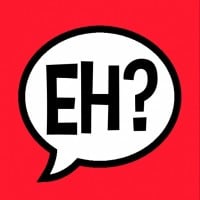 Eh?