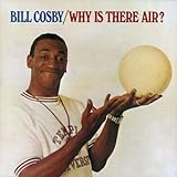 Why is There Air? (Bill Cosby)