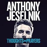 Thoughts and Prayers - Anthony Jeselnik