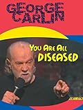 You Are All Diseased (George Carlin)