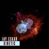 Kinetic - Jay Eskar
