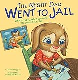 The Night Dad Went to Jail: What to Expect When Someone You Love Goes to Jail