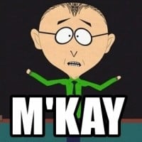 Mr. Mackey's "M'kay!"
