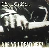 Are You Dead Yet? - Children of Bodom