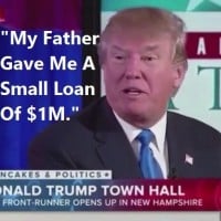 "My father gave me a small loan of a million dollars"