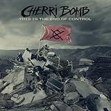 This Is the End of Control - Cherri Bomb