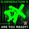 D-Generation X - Are You Ready?