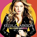 All I Ever Wanted - Kelly Clarkson