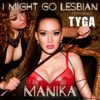 I Might Go Lesbian - Manika