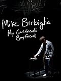 My Girlfriend's Boyfriend - Mike Birbiglia