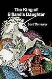 The King of Elfland's Daughter - Lord Dunsany